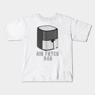 Air Fryer Dad Kids T-Shirt